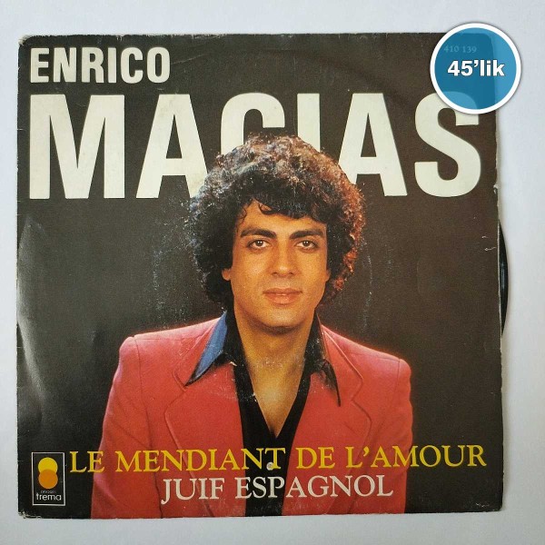 ENRICO MACIAS – Le Mendiant De L’amour – Juif Espagnol – 45lik Plak - Sahhaf.Net
