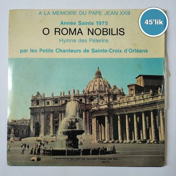 LES PETITS CHANTEURS DE SAINTE-CROİX D'ORLEANS - O Roma Nobilis - O Jesu Christie - 45lik Plak 48 LES PETITS CHANTEURS DE SAINTE-CROİX D’ORLEANS – O Roma Nobilis – O Jesu Christie – 45lik Plak