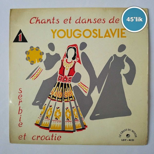 CHANTS ET DANSES DE YOUGOSLAVIE - - 45lik Plak 57 CHANTS ET DANSES DE YOUGOSLAVIE – – 45lik Plak