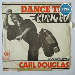 CARL DOUGLAS - Dance The Kung Fu - Changing Times - 45lik Plak