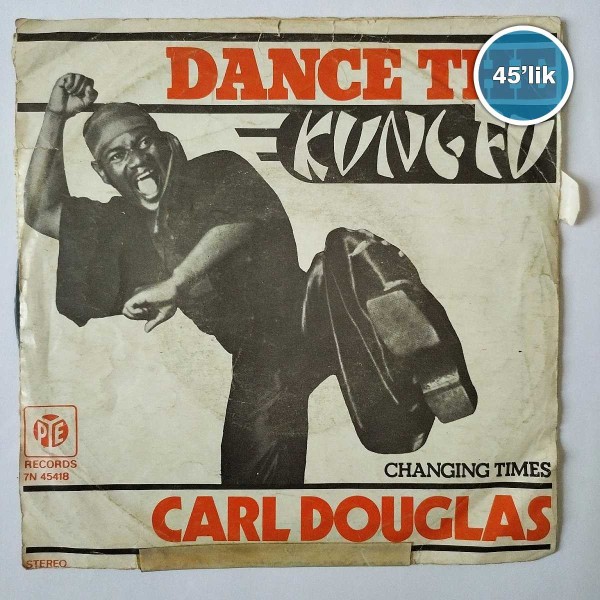 CARL DOUGLAS – Dance The Kung Fu – Changing Times – 45lik Plak - Sahhaf.Net