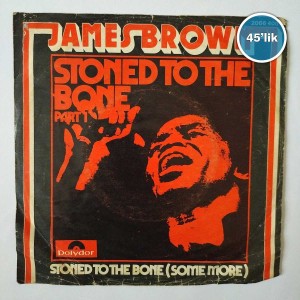 JAMES BROWN - Stoned To The Bone - Stoned To The Bone Part 2 - 45lik Plak