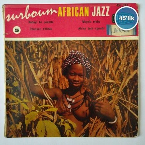 SURBOUM AFRICAN JAZZ (NO 5) - Mayele Mabe Africa Bola Ngombi - Naboyi Ba Jumelle - 45lik Plak 6 SURBOUM AFRICAN JAZZ (NO 5) – Mayele Mabe Africa Bola Ngombi – Naboyi Ba Jumelle – 45lik Plak