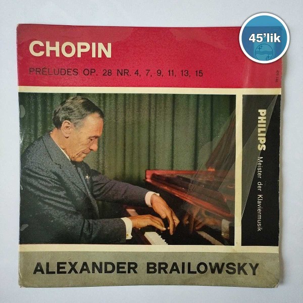 ALEXANDER BRAILOWSKY - Chopin Preludes - 45lik Plak 47 ALEXANDER BRAILOWSKY – Chopin Preludes – 45lik Plak