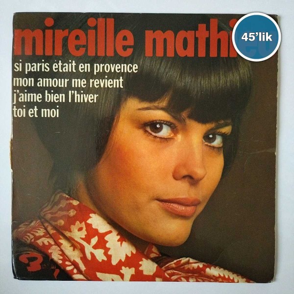 MIREILLE MATHIEU – Si Paris Etait En Provence – J’aime Bien I’hiver – 45lik Plak - Sahhaf.Net