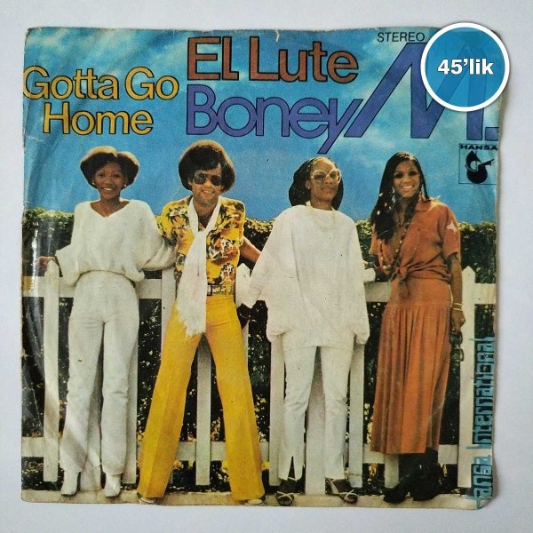 BONEY M - Gotta Go Home - El Lute - 45lik Plak 49 BONEY M – Gotta Go Home – El Lute – 45lik Plak