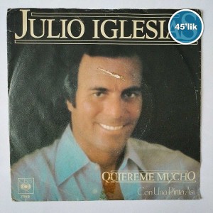 JULIO IGLESIAS - Quiereme Mucho - Con Una Pinta Asi - 45lik Plak