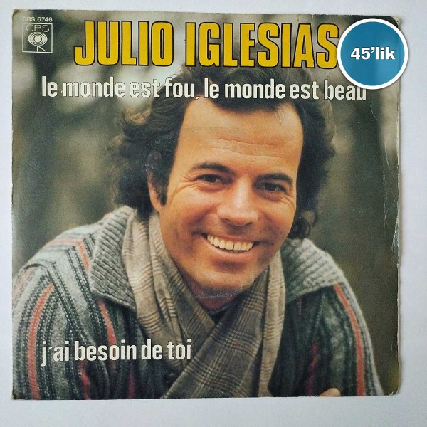 JULIO IGLESIAS - Le Monde Est Fou Le Monde Est Beau - J'ai Besoin De Toi - 45lik Plak 41 JULIO IGLESIAS – Le Monde Est Fou Le Monde Est Beau – J’ai Besoin De Toi – 45lik Plak