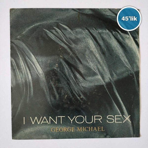 GEORGE MICHAEL – I Want Your Sex – 45lik Plak - Sahhaf.Net