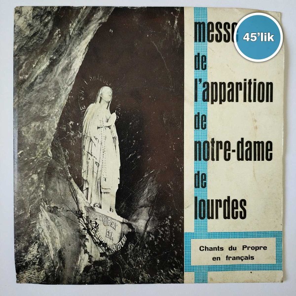 MESSE DE L’APPARİTİON DE NOTRE-DAME DE LOURDES – L’oeuvre De La Grotte – 45lik Plak - Sahhaf.Net