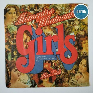 MOMENTS & WHATNAUTS – Girls – More Girls – 45lik Plak