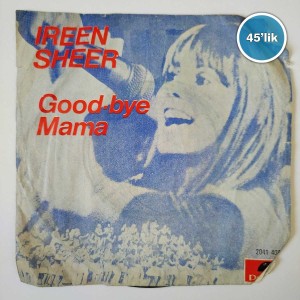 IREEN SHEER - Good Bye Mama - Jemand Wartet Auf Dich - 45lik Plak
