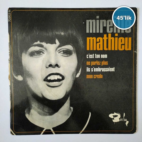 MIREILLE MATHIEU - C'est Ton Nom - İls S'embrassent - 45lik Plak 57 MIREILLE MATHIEU – C’est Ton Nom – İls S’embrassent – 45lik Plak