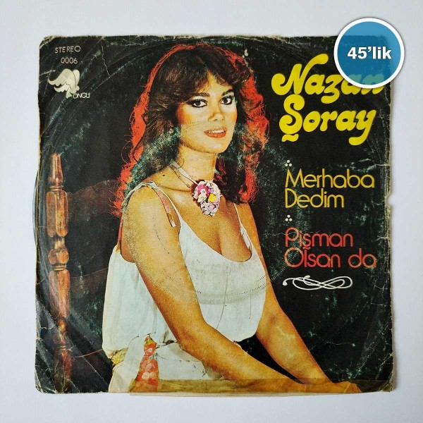 NAZAN ŞORAY - Merhaba Dedim - Pişman Olsan Da - 45lik Plak 57 NAZAN ŞORAY – Merhaba Dedim – Pişman Olsan Da – 45lik Plak
