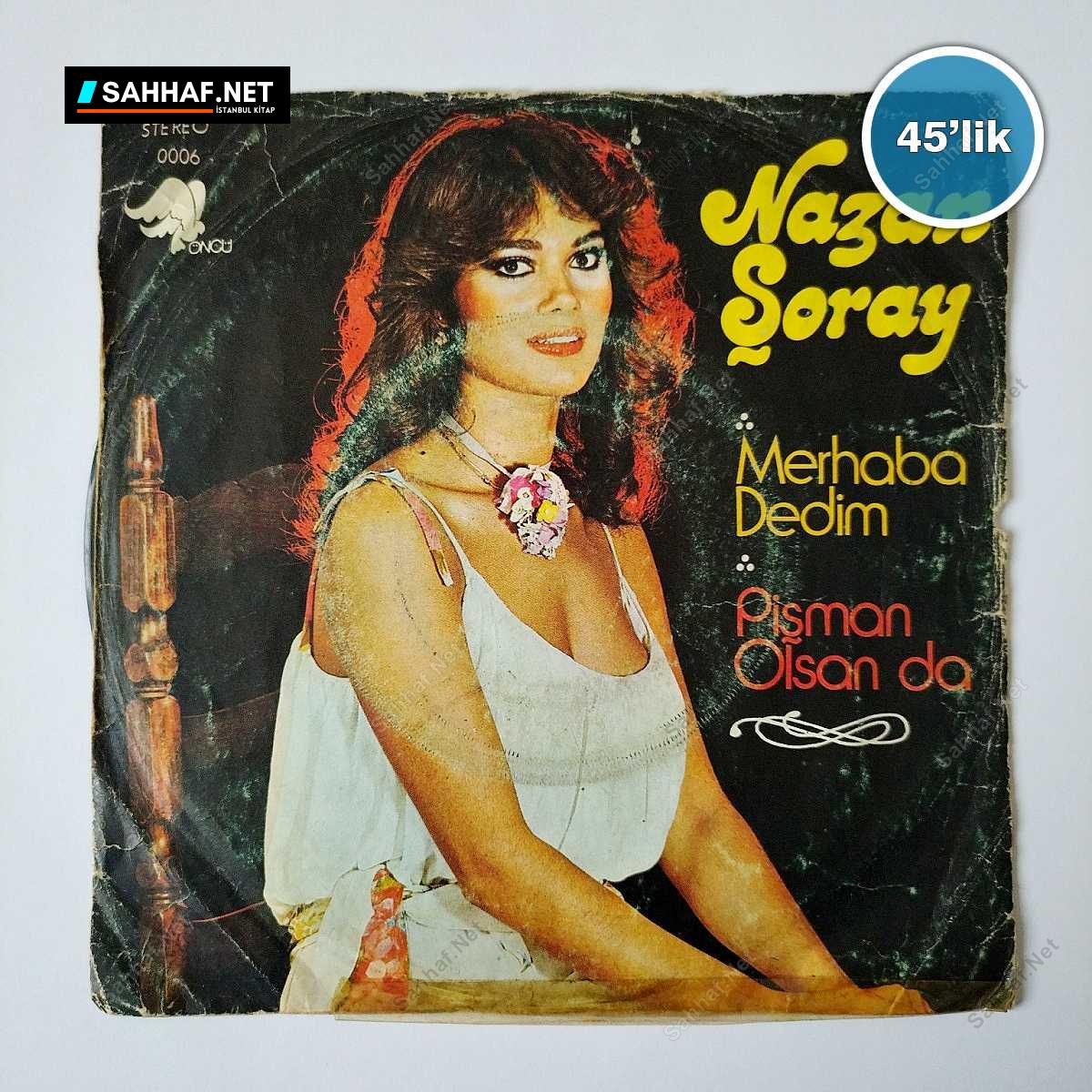 NAZAN ŞORAY - Merhaba Dedim - Pişman Olsan Da - 45lik Plak 1 NAZAN ŞORAY - Merhaba Dedim - Pişman Olsan Da - 45lik Plak