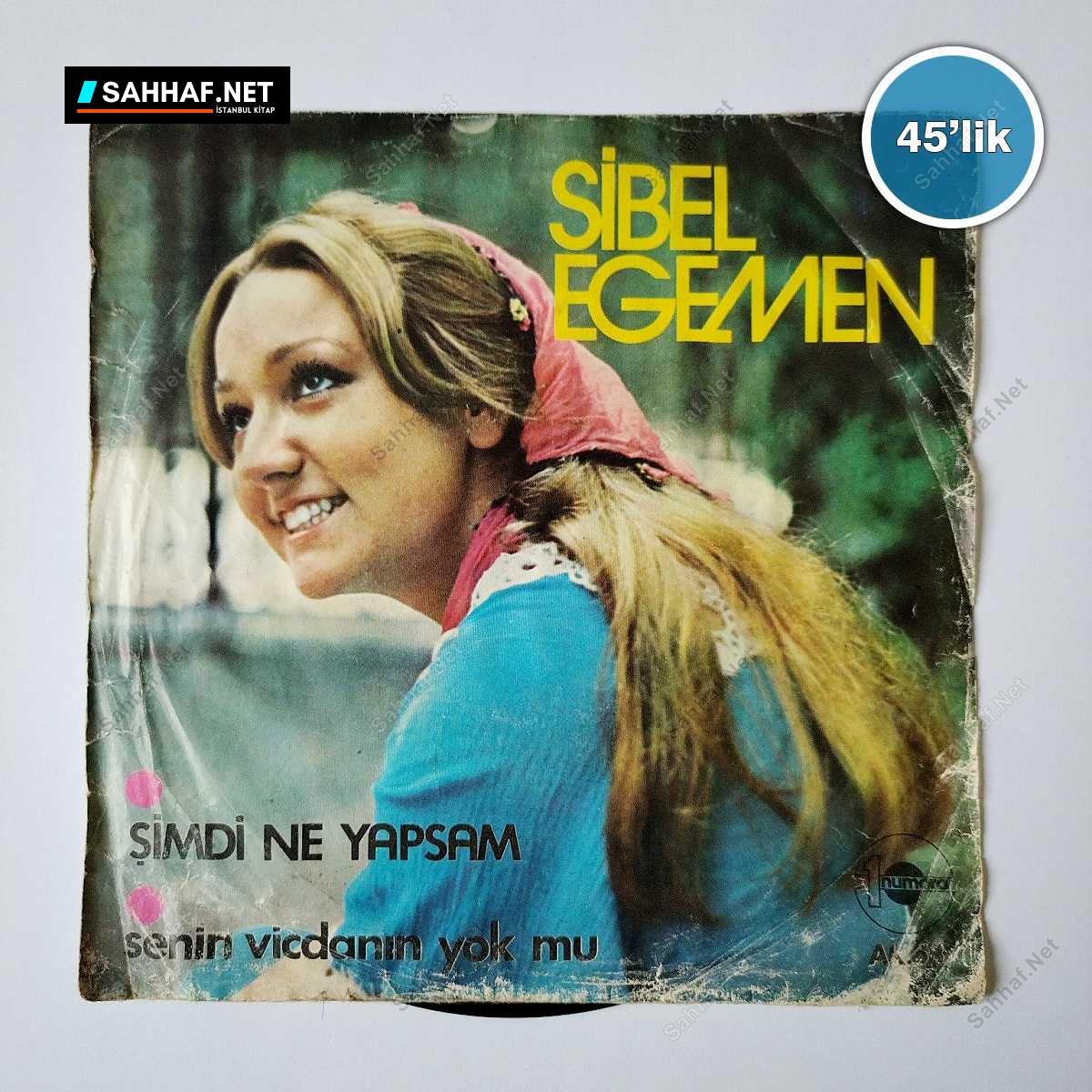 SİBEL EGEMEN - Şimdi Ne Yapsam - Senin Vicdanın Yok Mu - 45lik Plak 1 SİBEL EGEMEN - Şimdi Ne Yapsam - Senin Vicdanın Yok Mu - 45lik Plak