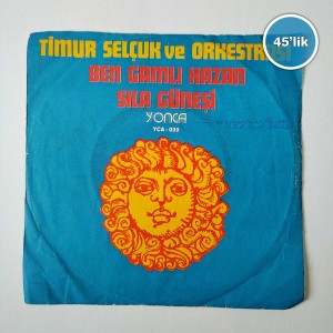 TİMUR SELÇUK VE ORKESTRASI - Ben Gamlı Hazan - Sıla Güneşi - 45lik Plak