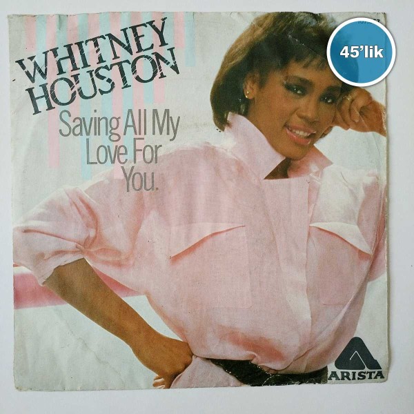 WHITNEY HOUSTON – Saving All My Life For You – Nobody Loves Me Like You – 45lik Plak - Sahhaf.Net