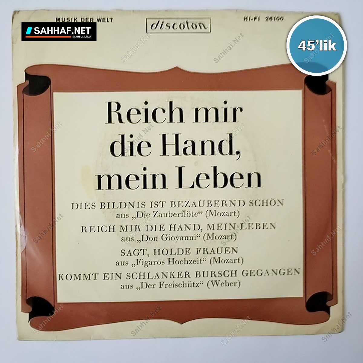 REICH MIR DIE HAND MEIN LEBEN - Dies Bildnis Ist Bezaubernd Schon - Sagt Holde Frauen - 45lik Plak 1 REICH MIR DIE HAND MEIN LEBEN - Dies Bildnis Ist Bezaubernd Schon - Sagt Holde Frauen - 45lik Plak