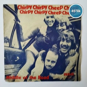 MIDDLE OF THE ROAD - Chirpy Chirpy Cheep Cheep - Rainin N Painin - 45lik Plak