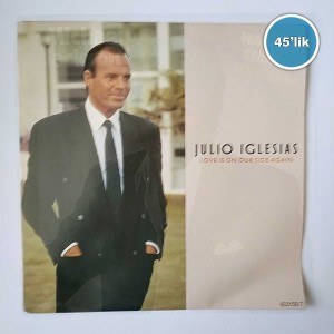 JULIO IGLESIAS - Love Is On Our Side Again - Never Never Never - 45lik Plak