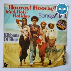 BONEY M - Hooray Hooray Its A Holi Holiday - Ribbons Of Blue - 45lik Plak