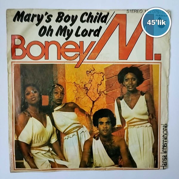 BONEY M - Marys Boy Child - Oh My Lord - 45lik Plak 57 BONEY M – Marys Boy Child – Oh My Lord – 45lik Plak