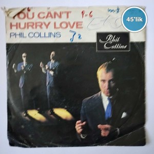 PHIL COLLINS - You Cant Hurry Love - I Cannot Believe Its True - 45lik Plak