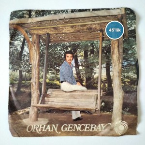 ORHAN GENCEBAY - Sev Dedi Gözlerim - Sen De Bizdensin - 45lik Plak