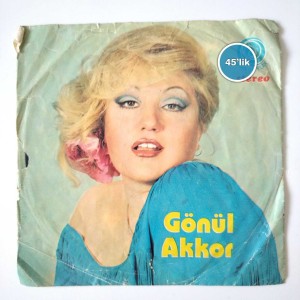 GÖNÜL AKKOR - Dost Bildiklerim - Bu Ne Acaip Dünya - 45lik Plak