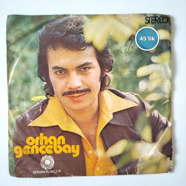 ORHAN GENCEBAY – Ben Doğarken Ölmüşüm – Sen Hayatsın Ben Ömür – 45lik Plak - Sahhaf.Net