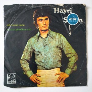 HAYRİ ŞAHİN - Aşkımızın Sonu - Maziye Gömdüm Seni - 45lik Plak