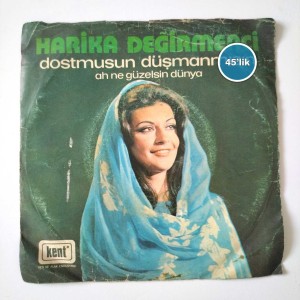 HARİKA DEĞİRMENCİ - Dostmusun Düşmanmısın - Ah Ne Güzelsin Dünya - 45lik Plak
