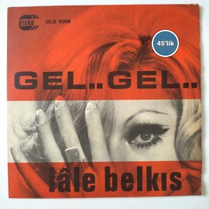 LALE BELKIS - Gel Gel - Aşkını Söyle - 45lik Plak