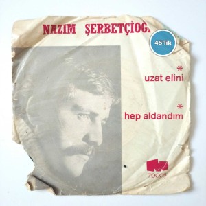 NAZIM ŞERBETÇİOĞLU - Uzat Elini - Hep Aldandım - 45lik Plak