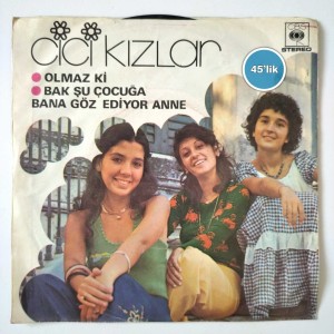 CİCİ KIZLAR - Olmaz Ki - Bak Şu Çocuğa Bana Göz Ediyor Anne - 45lik Plak