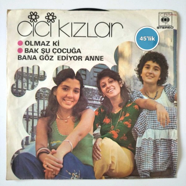 CİCİ KIZLAR – Olmaz Ki – Bak Şu Çocuğa Bana Göz Ediyor Anne – 45lik Plak - Sahhaf.Net