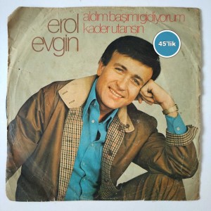 EROL EVGİN - Aldım Başımı Gidiyorum - Kader Utansın - 45lik Plak