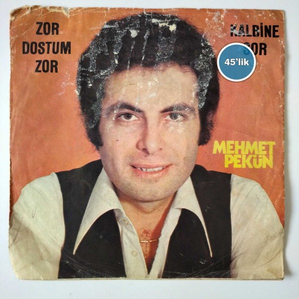 MEHMET PEKÜN – Zor Dostum Zor – Kalbine Sor – 45lik Plak - Sahhaf.Net