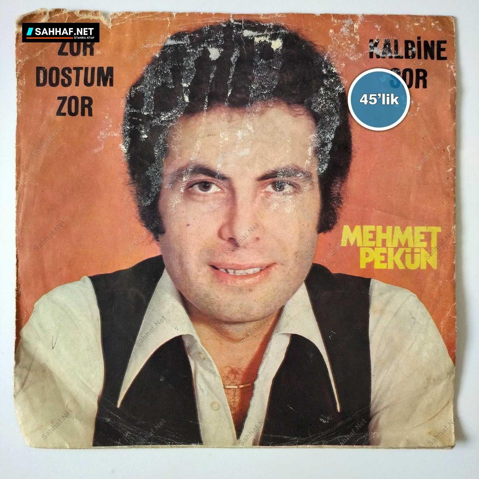 MEHMET PEKÜN - Zor Dostum Zor - Kalbine Sor - 45lik Plak 1 MEHMET PEKÜN - Zor Dostum Zor - Kalbine Sor - 45lik Plak