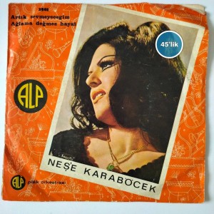 NEŞE KARABÖCEK - Artık Sevmeyeceğim - Ağlama Değmez Hayat - 45lik Plak