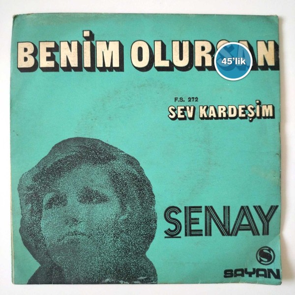 ŞENAY – Sev Kardeşim – Benim Olursan – 45lik Plak - Sahhaf.Net