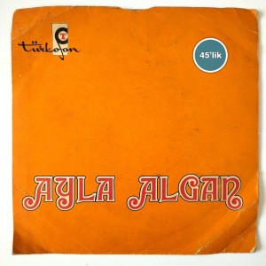 AYLA ALGAN – Aşk Mı Bu – Laf Aramızda – 45lik Plak