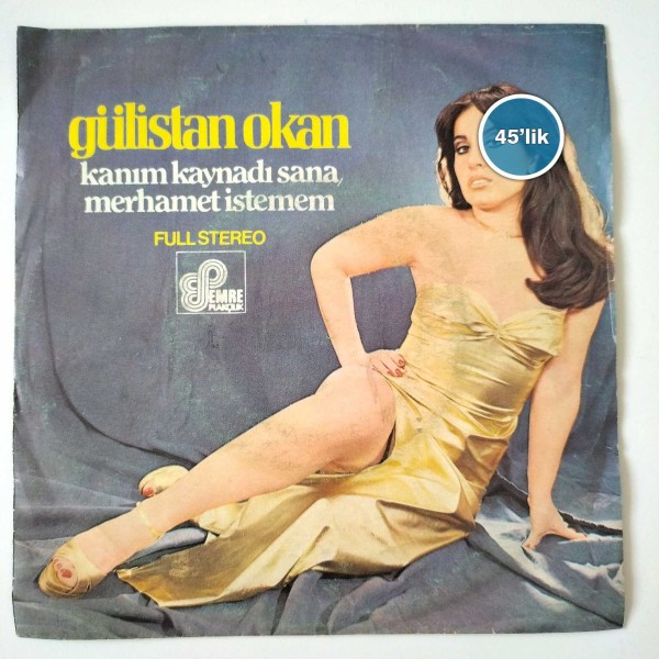 GÜLİSTAN OKAN – Kanım Kaynadı Sana – Merhamet İstemem – 45lik Plak - Sahhaf.Net