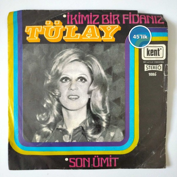 TÜLAY – İkimiz Bir Fidanız – Son Ümit – 45lik Plak - Sahhaf.Net