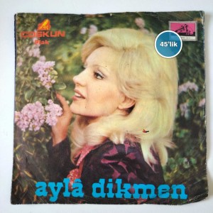 AYLA DİKMEN - İlk Ve Son Aşkımsın - Onu Bunu Bilmem Kararlıyım - 45lik Plak