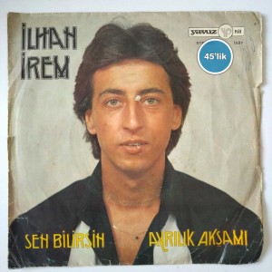 İLHAN İREM – Sen Bilirsin – Ayrılık Akşamı – 45lik Plak