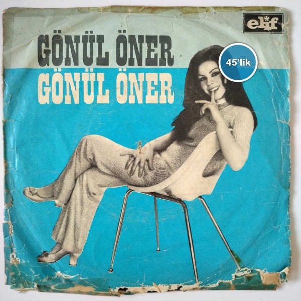 GÖNÜL ÖNER – Bir Çıkar Yol Bulalım – Kendime Hayrım Yokki Sana Dokunsun – 45lik Plak - Sahhaf.Net