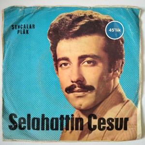 SELAHATTİN CESUR - Ah Eski Günler - 24 Saat - 45lik Plak